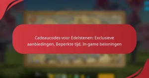 Cadeaucodes voor Edelstenen: Exclusieve aanbiedingen, Beperkte tijd, In-game beloningen