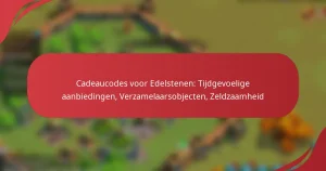 Cadeaucodes voor Edelstenen: Tijdgevoelige aanbiedingen, Verzamelaarsobjecten, Zeldzaamheid