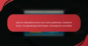 Epische Oplaadbonussen voor Gems-pakketten: Zeldzame items, Hoogwaardige beloningen, Strategische voordelen