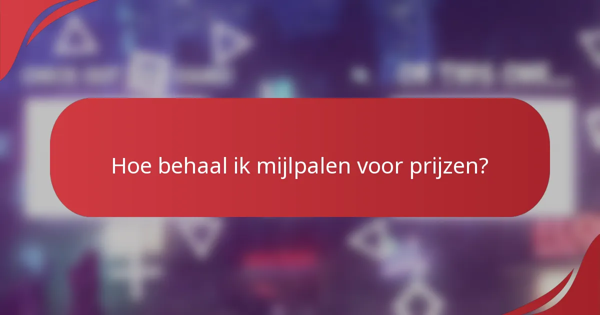 Hoe behaal ik mijlpalen voor prijzen?