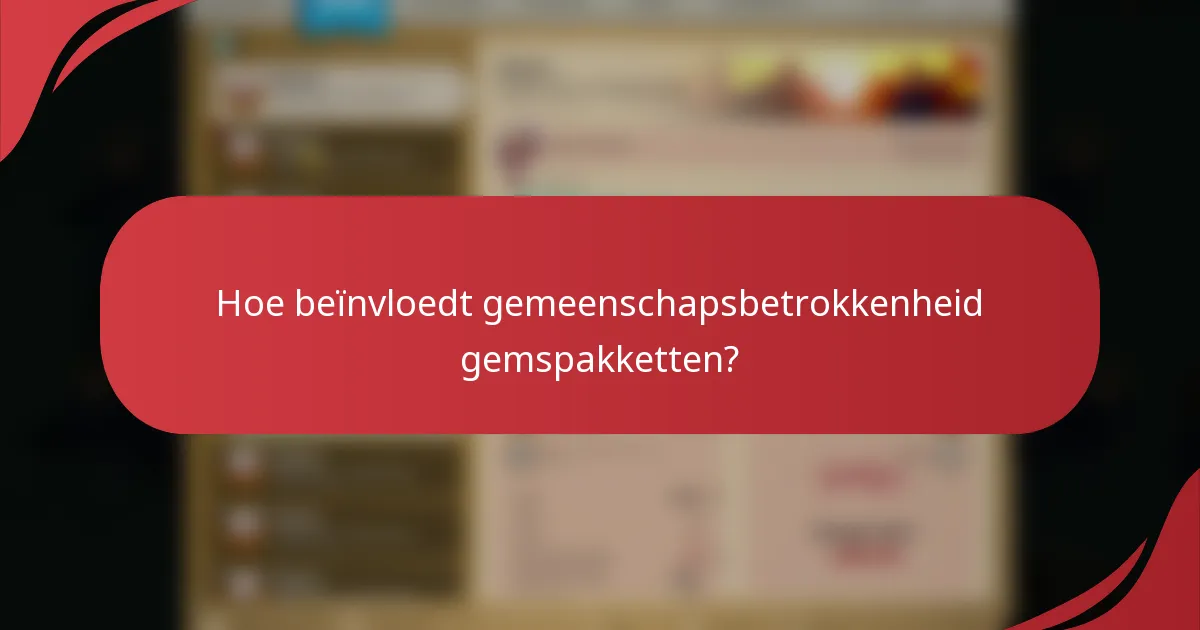 Hoe beïnvloedt gemeenschapsbetrokkenheid gemspakketten?