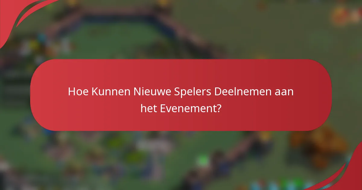 Hoe Kunnen Nieuwe Spelers Deelnemen aan het Evenement?