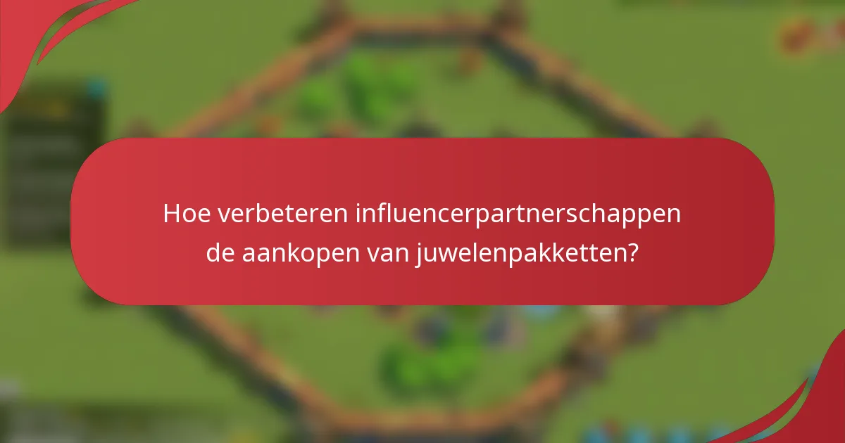 Hoe verbeteren influencerpartnerschappen de aankopen van juwelenpakketten?