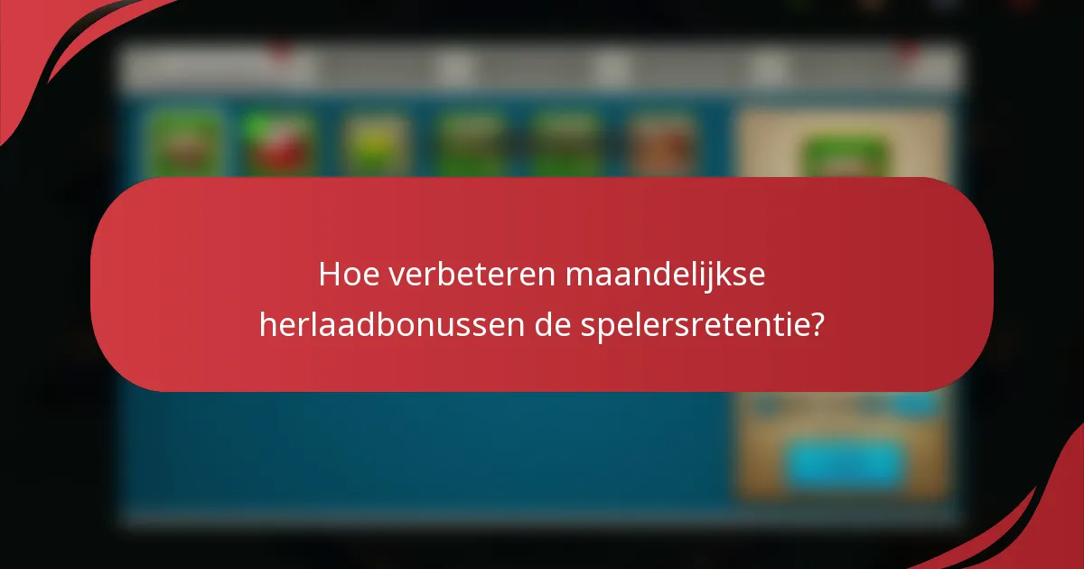 Hoe verbeteren maandelijkse herlaadbonussen de spelersretentie?