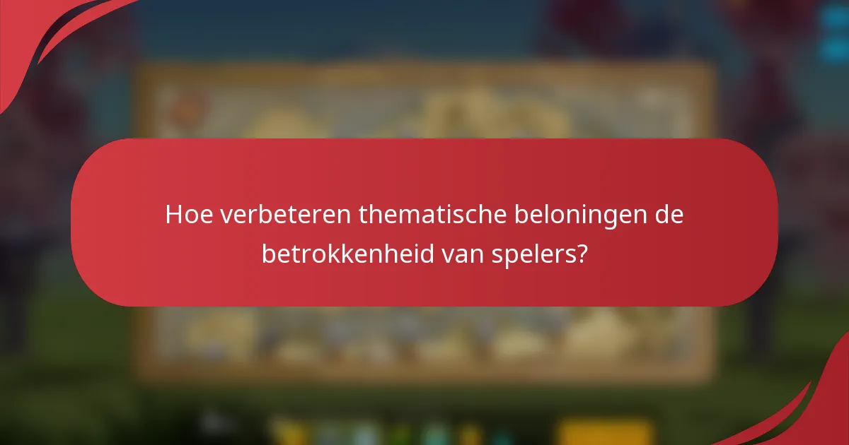Hoe verbeteren thematische beloningen de betrokkenheid van spelers?