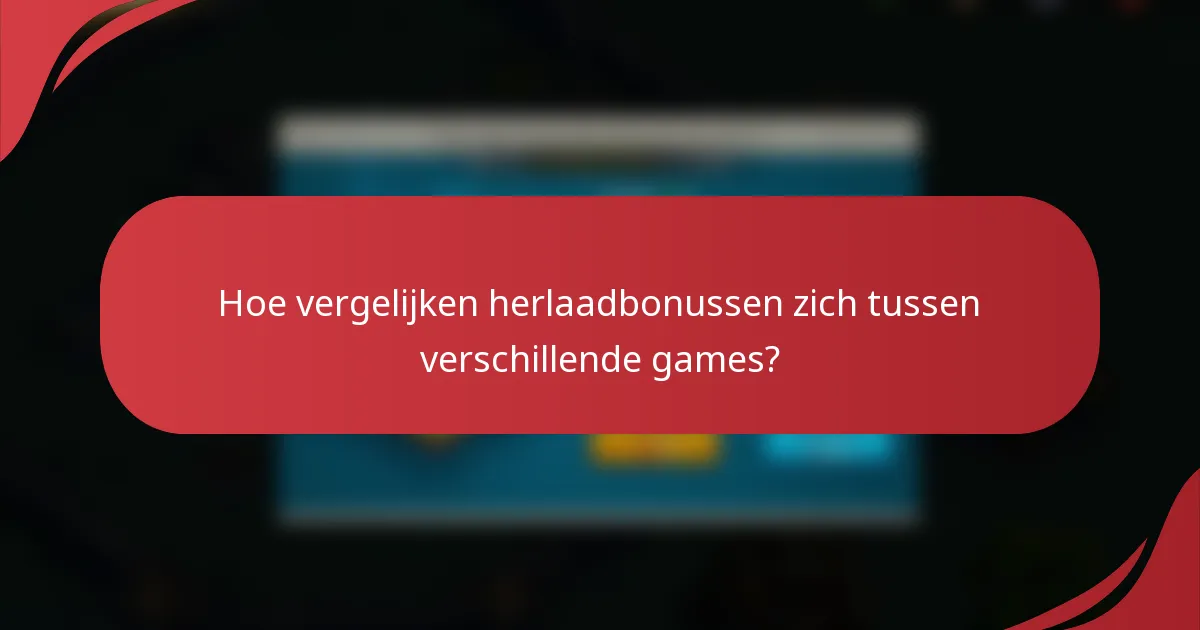 Hoe vergelijken herlaadbonussen zich tussen verschillende games?