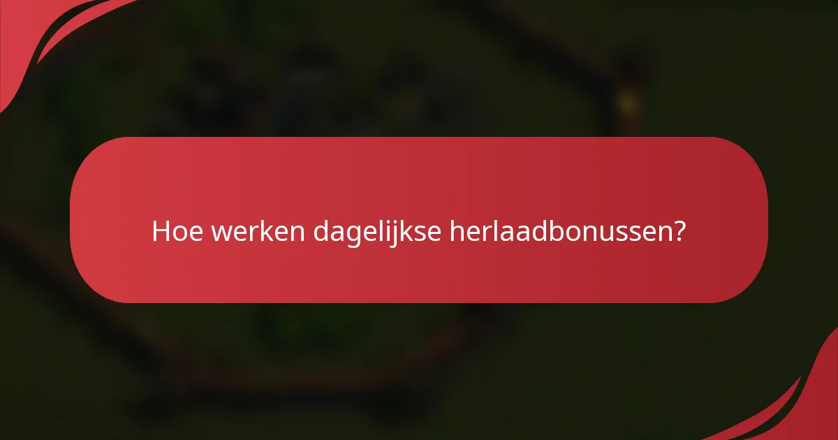 Hoe werken dagelijkse herlaadbonussen?