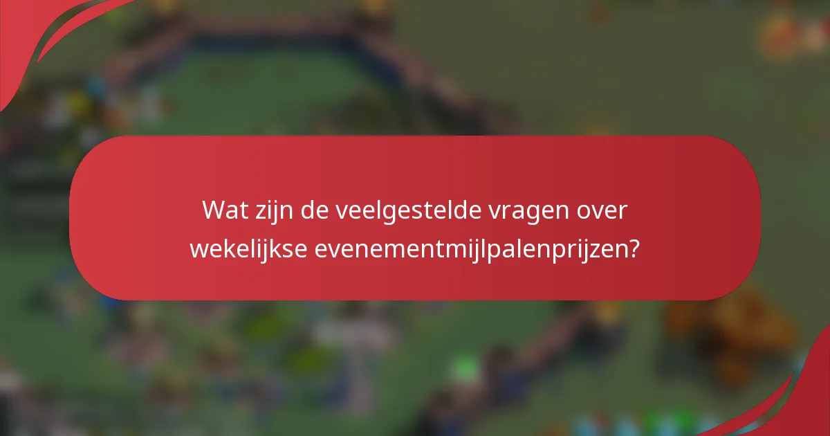 Wat zijn de veelgestelde vragen over wekelijkse evenementmijlpalenprijzen?