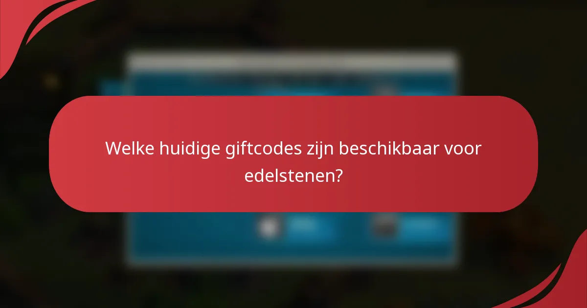 Welke huidige giftcodes zijn beschikbaar voor edelstenen?