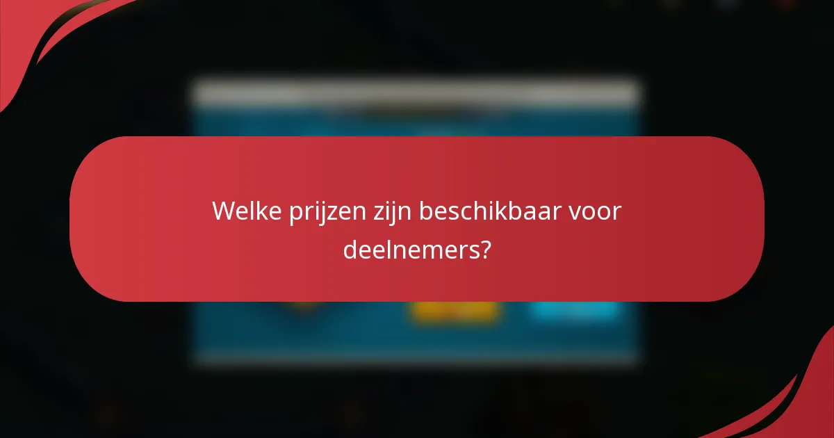 Welke prijzen zijn beschikbaar voor deelnemers?